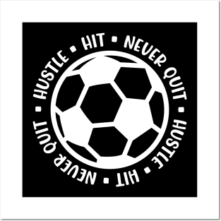 Hustle Hit Never Quit Boys Girls Soccer Cute Funny Posters and Art